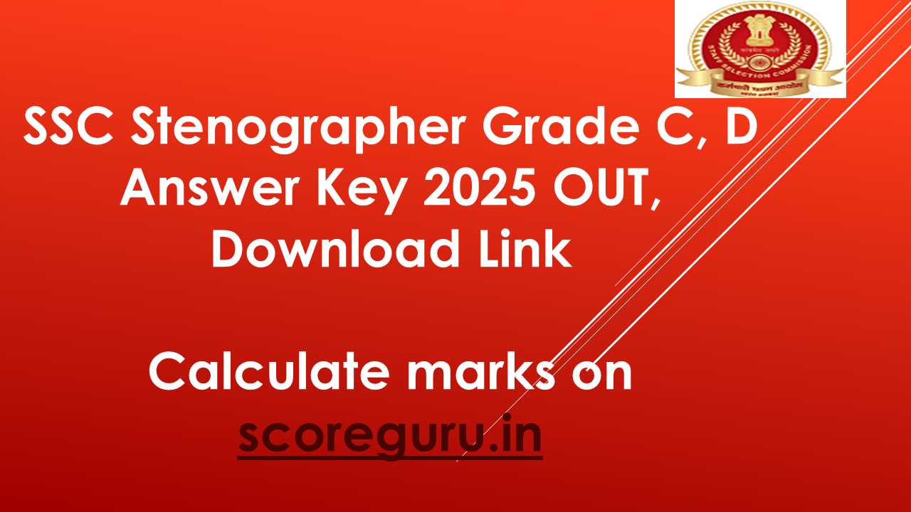 SSC Stenographer Answer Key 2025 – Calculate Your Marks with ScoreGuru
